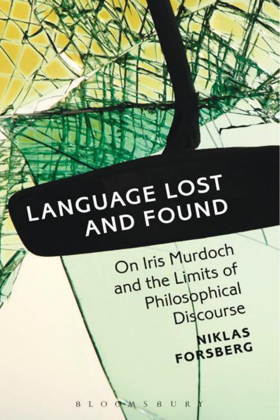 Language Lost and Found: On Iris Murdoch and the Limits of Philosophical Discourse