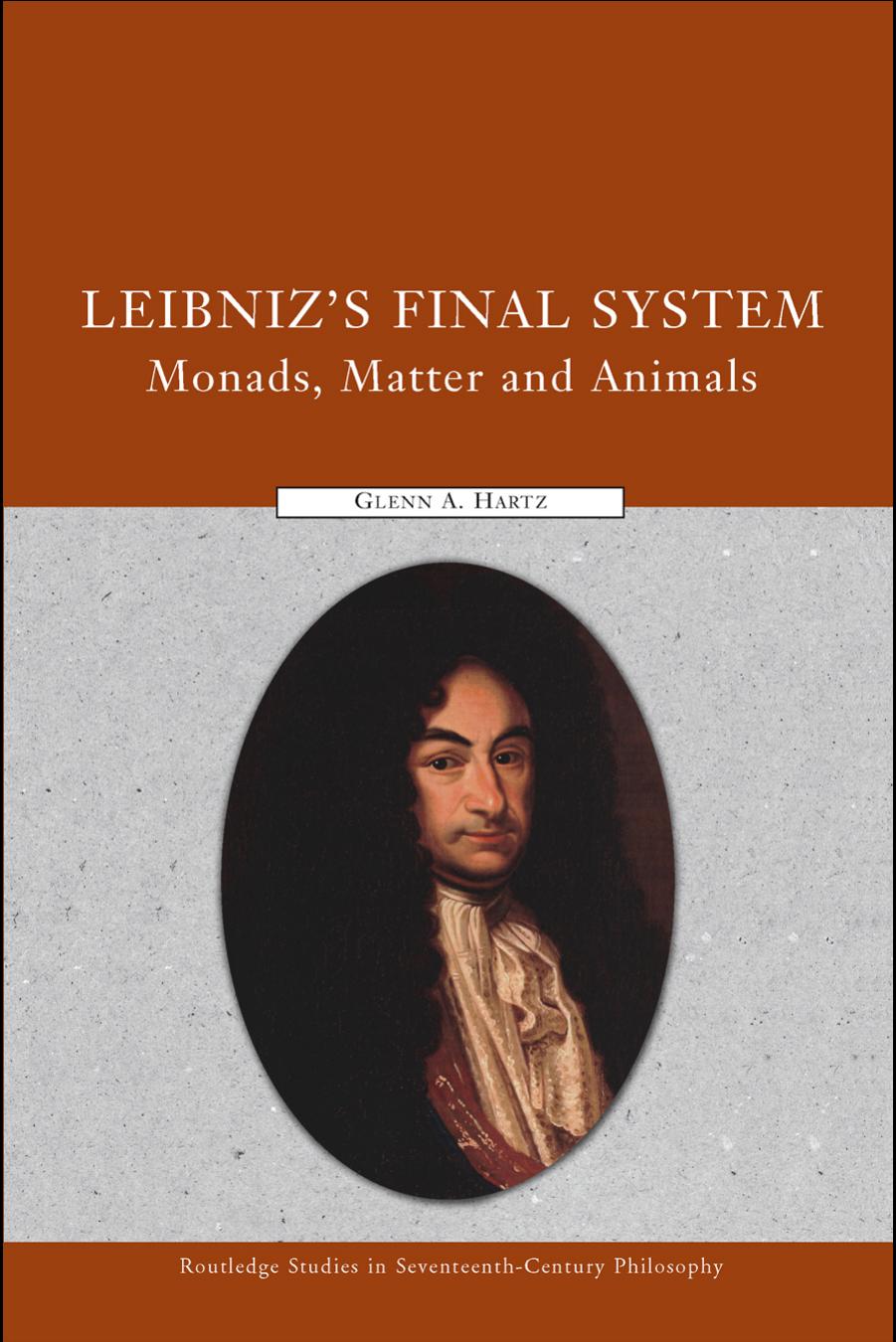 Leibniz's Final System: Monads, Matter and Animals