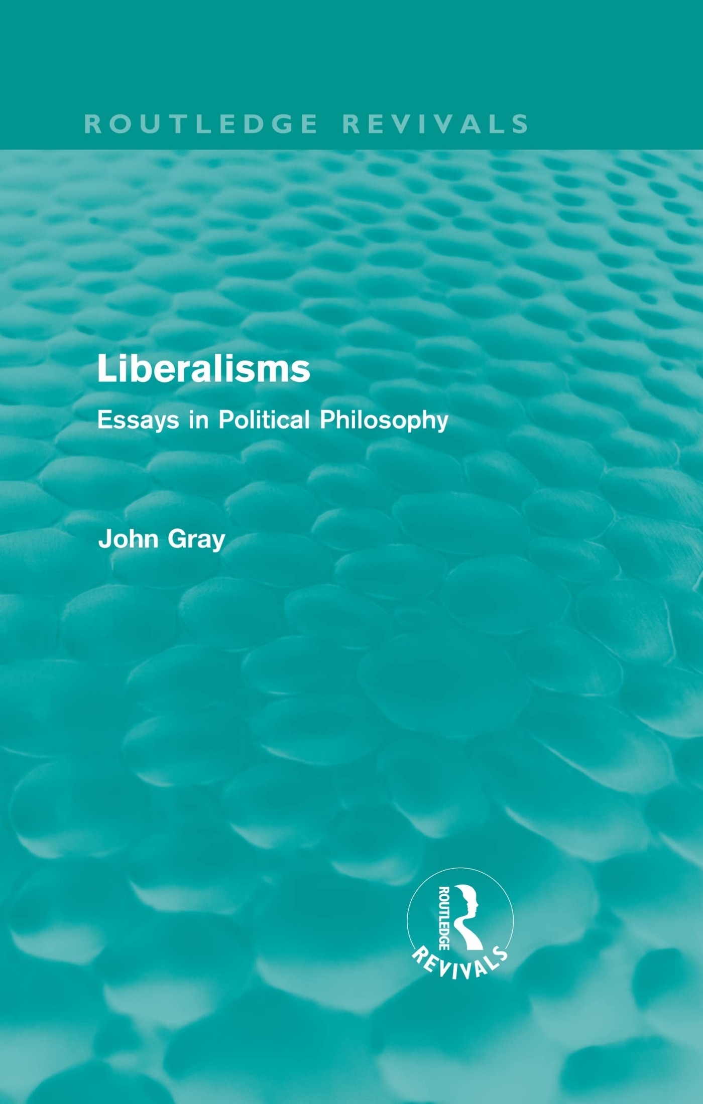 Liberalisms: Essays in Political Philosophy