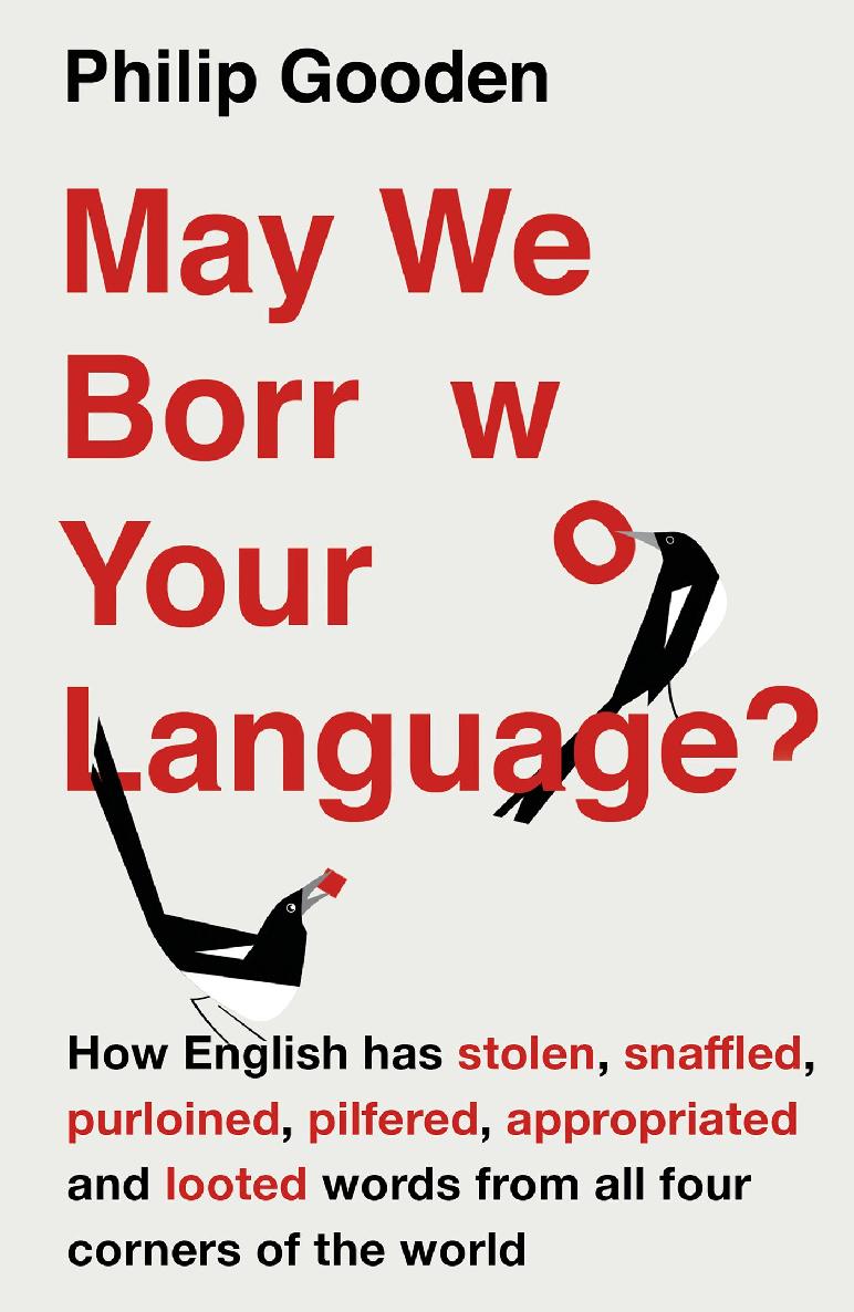 May We Borrow Your Language?: How English Steals Words From All Over the World